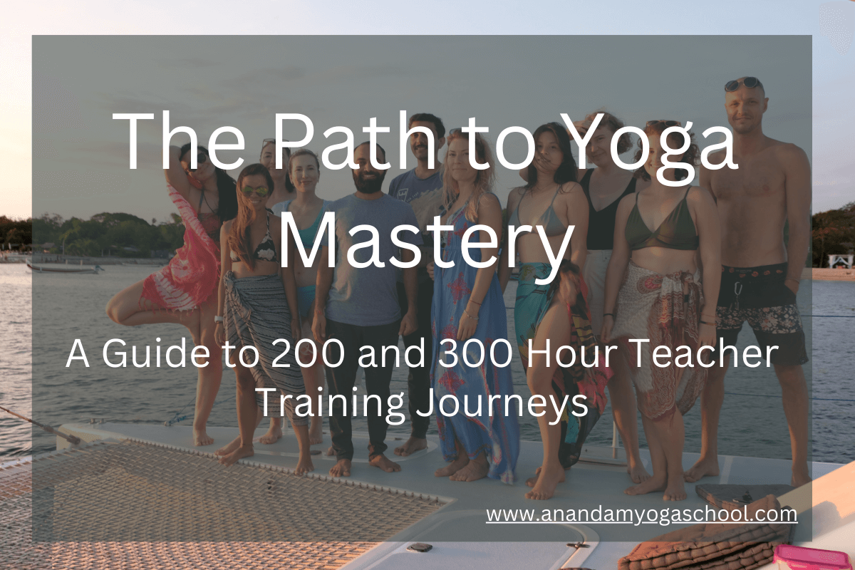 The Path to Yoga Mastery: A Journey Through 200 and 300 Hour Teacher Training